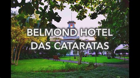 Belmond Hotel Das Cataratas Foz Do Iguaçu Brasil Youtube