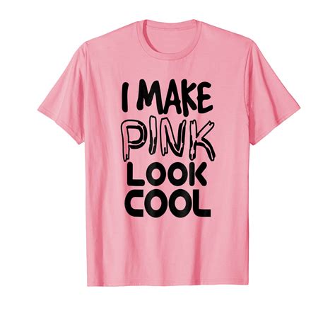 Pink Shirts For Boys Men I Make Pink Look Cool Matching Tees Ln Lntee