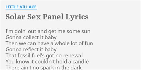 Solar S Panel Lyrics By Little Village I M Goin Out And