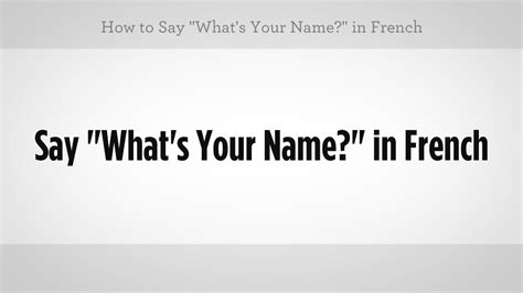 How To Say What Is Your Name In French Translation