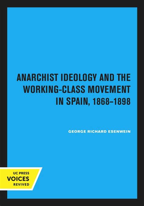 Anarchist Ideology And The Working Class Movement In Spain 18681898