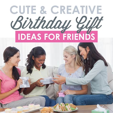 75 Adorable Birthday T Ideas For Friends The Dating Divas