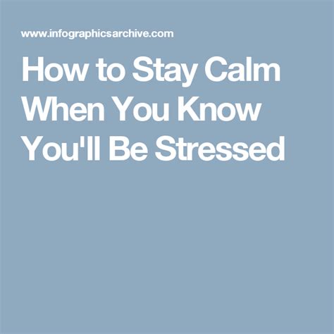 How To Stay Calm When You Know Youll Be Stressed Stress Infographic