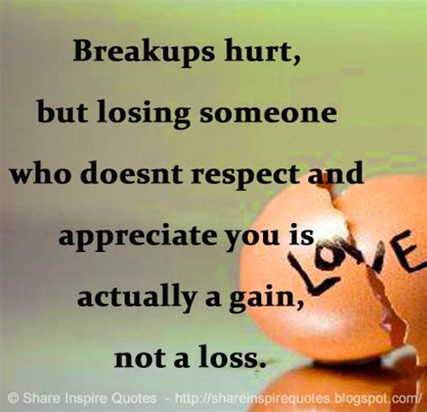 Breakups Hurt But Losing Someone Who Doesnt Respect And Appreciate