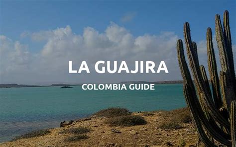 La Guajira Colombia Backpackers Travel Guide