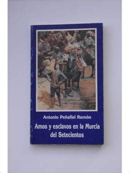 Amos Y Esclavos En La Murcia Del Setecientos Biblioteca Murciana De