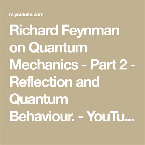 Richard Feynman On Quantum Mechanics Part 2 Reflection And Quantum