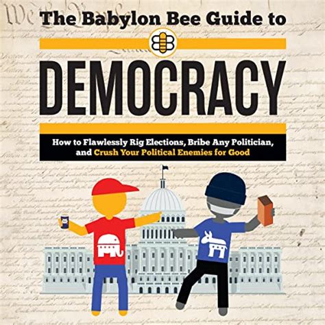 The Babylon Bee Guide To Democracy Babylon Bee Guides