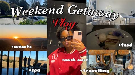 Weekend Getaway Vlog South African Youtuber Youtube