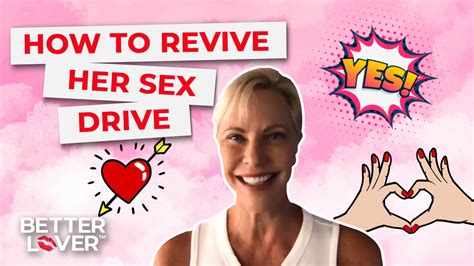 How To Revive Her Sex Drive Better Lover