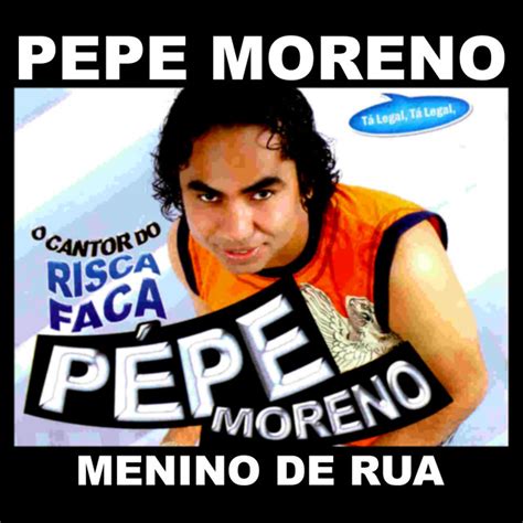Menino De Rua Single By Pepe Moreno Spotify