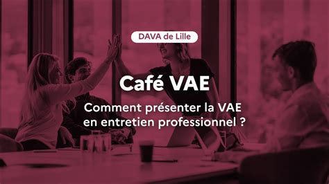 Caf Vae Comment Pr Senter La Vae En Entretien Professionnel Youtube