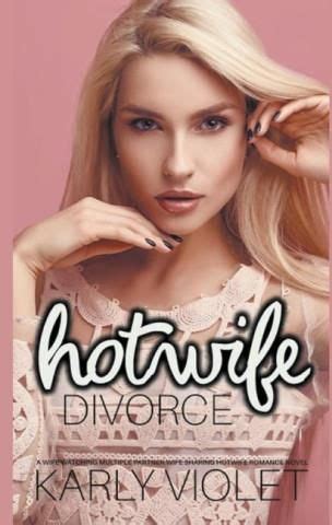 Hotwife Divorce A Wife Watching Multiple Partner Wife Sharing Hotwife Romance Novel