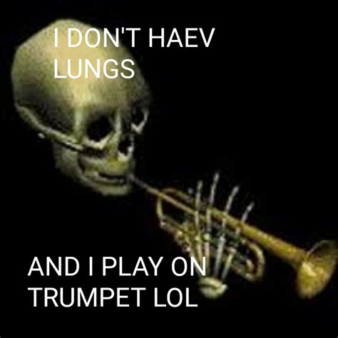 Scary Skeleton Cant Play Trumpet 😯😦 Rbonehurtingjuice