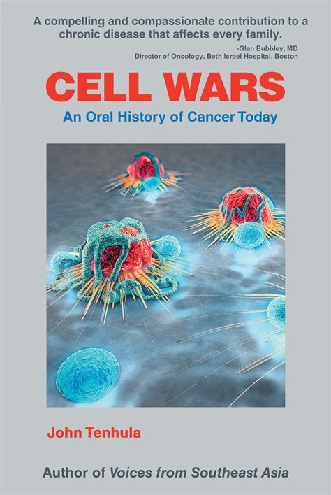 John Tenhulas New Book Cell Wars An Oral History Of Cancer Today