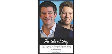 The Uber Story The Founding Of Uber And The Real Story Behind The Founders Travis Kalanick And