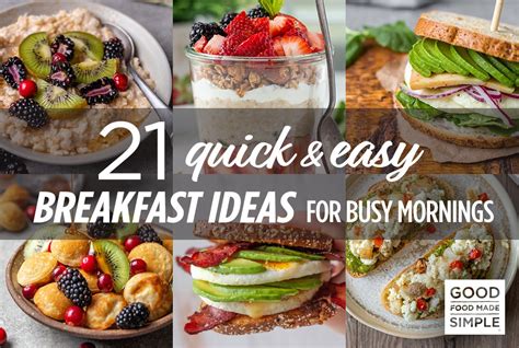 21 Quick And Easy Breakfast Ideas For Busy Mornings Good Food Made Simple