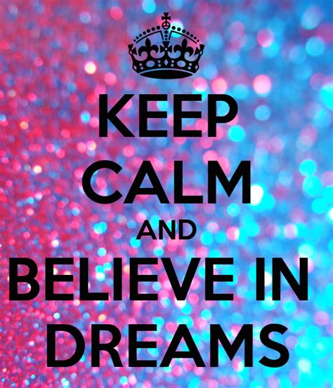 Keep Calm And Believe In Dreams Poster Kat Keep Calm O Matic