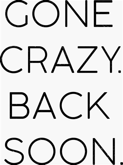 Gone Crazy Back Soon Sticker By Byzmo Redbubble