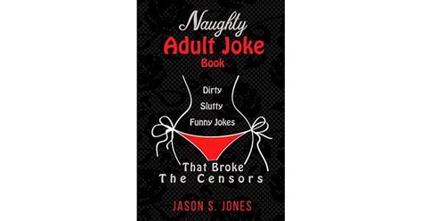 Naughty Adult Joke Book Dirty Slutty Funny Jokes That Broke The