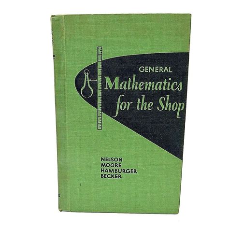 Vintage Book 1956 General Mathematics For The Shop Nelson Moore