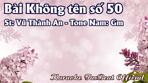 Karaoke Bài Không Tên Số 50 Tone Nam Tas Beat Youtube