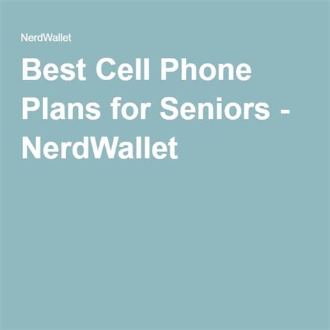Best Cell Phone Plans For Seniors 2020 Nerdwallet Phone Plans Cell