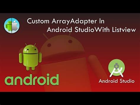 Language to develop android applications. Custom ArrayAdapter in Android Studio with Listview - YouTube