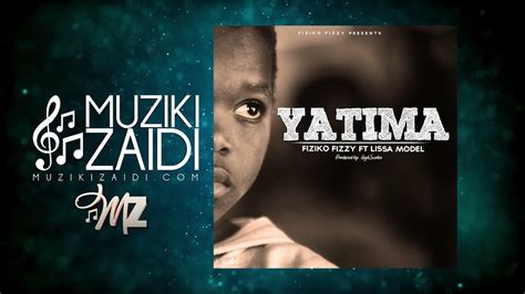 Fiziko Ft Lissa Model Yatima Official Audio Youtube