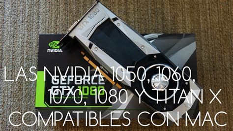 Las Gráficas De Nvidia De Pascal Serán Compatibles Con Mac 1050 1060
