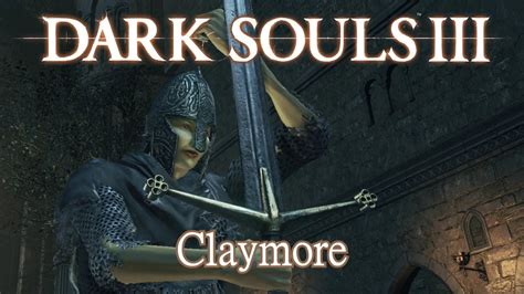Dark Souls 3 Claymore Build - Claymore Moveset (Dark Souls 3) - YouTube