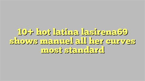 10 Hot Latina Lasirena69 Shows Manuel All Her Curves Most Standard