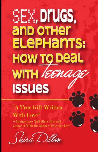 Sex Drugs And Other Elephants How To Deal With Teenage Issues By