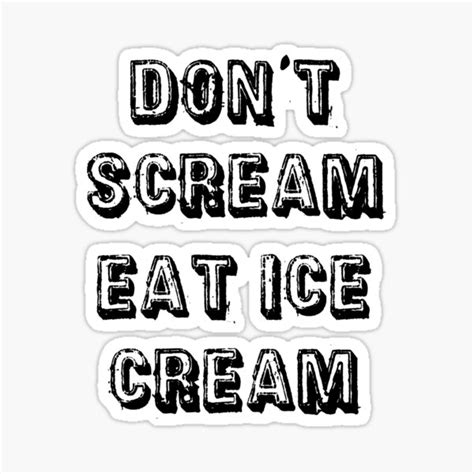 Dont Scream Eat Ice Cream Sticker For Sale By Starsigns Redbubble