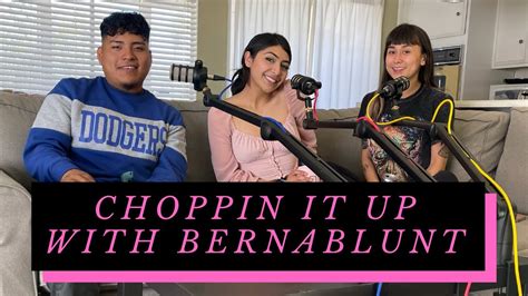 Choppin It Up With Bernablunt Real Talk With Gigilicious Ep Youtube