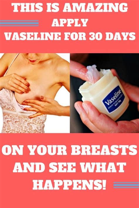 THIS IS AMAZING APPLY VASELINE FOR DAYS ON YOUR BREASTS AND SEE WHAT HAPPENS With Images