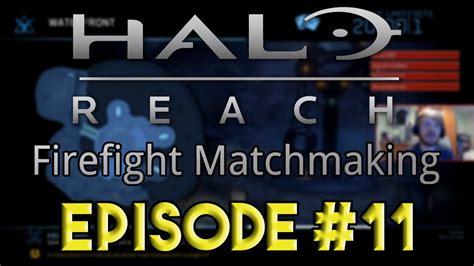 Halo Reach Firefight Matchmaking Episode 11 I Play On Pc For The
