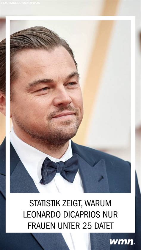 Statistik Zeigt Warum Leonardo Dicaprios Nur Frauen Unter 25 Datet Leonardo Dicaprio