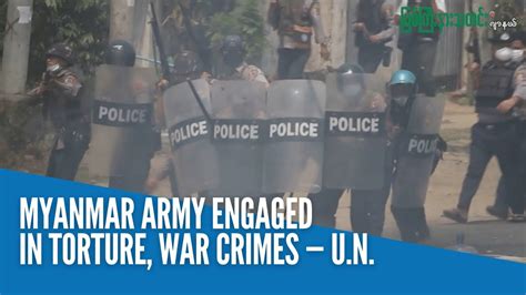 Myanmar Army Engaged In Torture War Crimes — U N Youtube