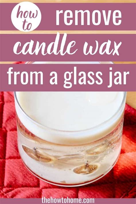 How To Get Wax Out Of A Candle Jar The How To Home