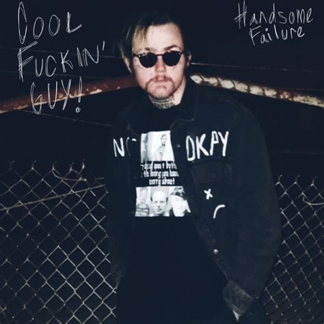 Handsome Failure Cool Fuckin Guy Lyrics And Tracklist Genius