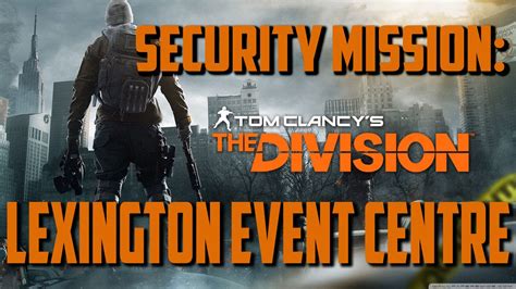 The Division Security Mission Lexington Event Center P Fps YouTube