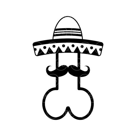 Penis Svg With Mexican Hat And Mustache Vector Cut File For Cricut