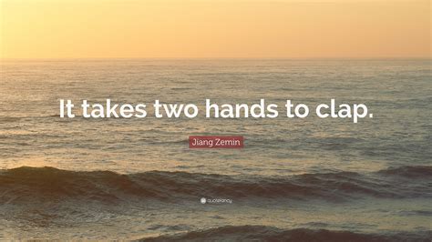 Jiang Zemin Quote “it Takes Two Hands To Clap”