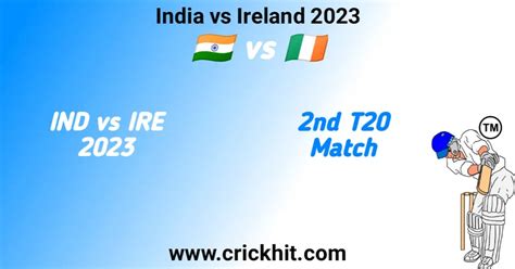 India Vs Ireland 2nd T20 Match Date 2023 2nd T20 Ind Vs Ire 2023