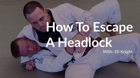 Bjj Beginners Guide How To Escape A Headlock Youtube