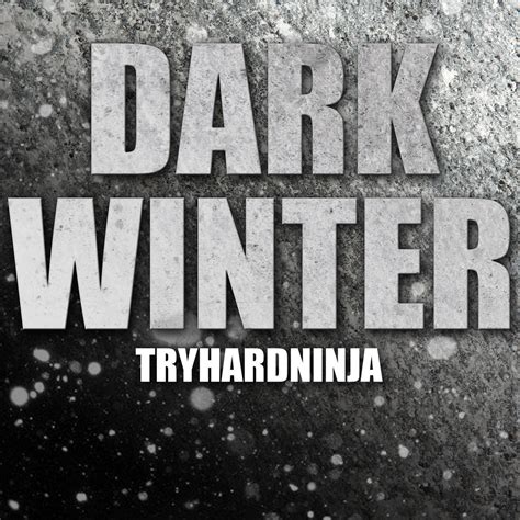 Dark Winter Tryhardninja