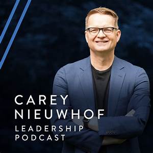 The Carey Nieuwhof Leadership Podcast Lead Like Never Before By Carey