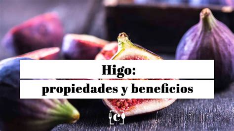 Higo Propiedades Beneficios Y Valor Nutricional Youtube