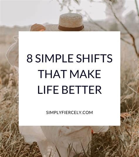 8 Simple Shifts That Make Life Better Simply Fiercely